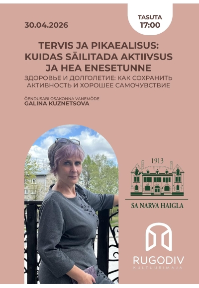 Loeng: “Tervis ja pikaealisus: kuidas säilitada aktiivsus ja hea enesetunne”