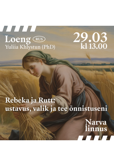 LOENG Vana Testamendi naised kunstis / Rebeka ja Rutt: ustavus, valik ja tee õnnistuseni