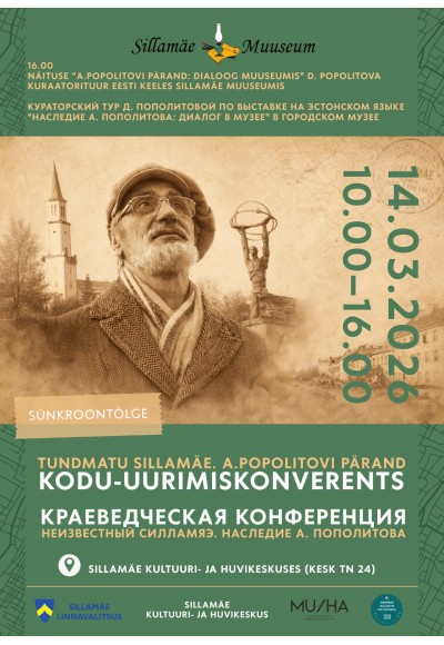 TUNDMATU SILLAMÄE. A.POPOLITOVI PÄRAND KODU-UURIMISKONVERENTS