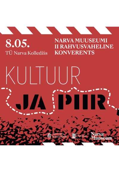 Narva Muuseumi II rahvusvaheline konverents „Kultuur ja piir“