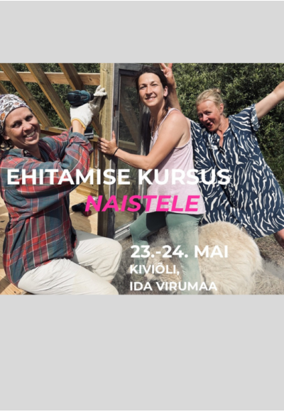 Ehitamise kursus naistele - Terrass, katus ja aedik