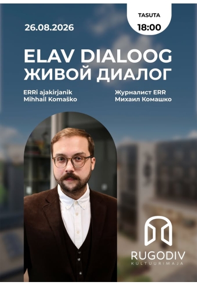 Elav dialoog: ERRi ajakirjaniku Mihhail Komaškoga!
