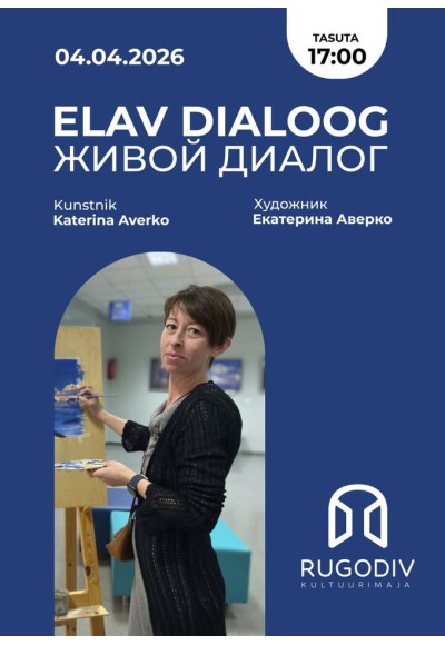 Elav dialoog: kunstnik Jekaterina Averkoga