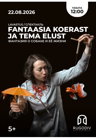 Lavastus "Fantaasia Koerast ja tema elust"