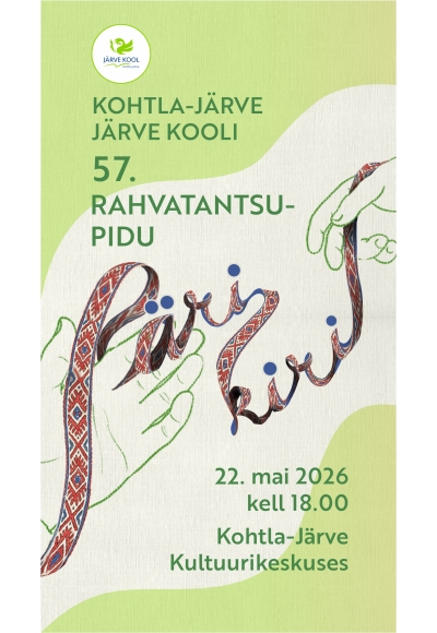 Kohtla-Järve Järve Kooli 57. rahvatantsupidu "Pärikiri"