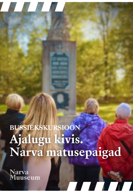 Bussiekskursioon "Ajalugu kivis. Narva matusepaigad"