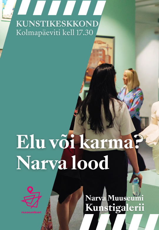 Art Environment: Excursion at the exhibition "Life or Karma? Narva Stories"