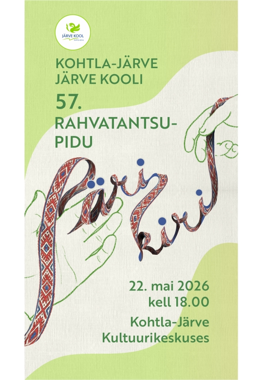 Kohtla-Järve Järve Kooli 57. rahvatantsupidu "Pärikiri"