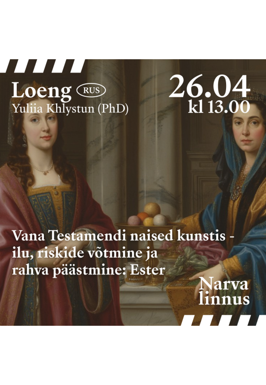 Vana Testamendi naised kunstis - ilu, riskide võtmine ja rahva päästmine: Ester (RUS)